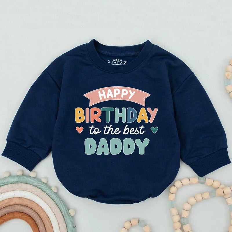 Happy Birthday to the Best Daddy Baby Romper Soft Cotton Outfit for Infant Boys or Girls Cute Gift for Dad’s Birthday Party Celebration